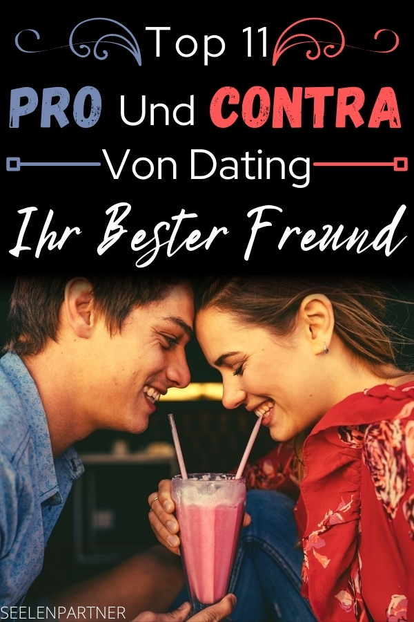 Top 11 Pro und Contra von Dating Ihr bester Freund
