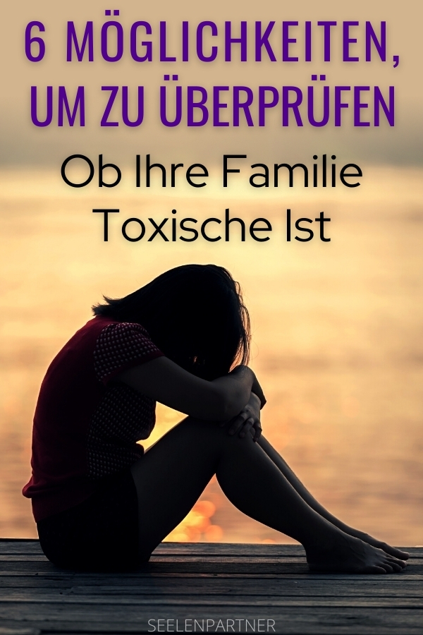 6 Möglichkeiten, um zu überprüfen, ob Ihre Familie toxische ist
