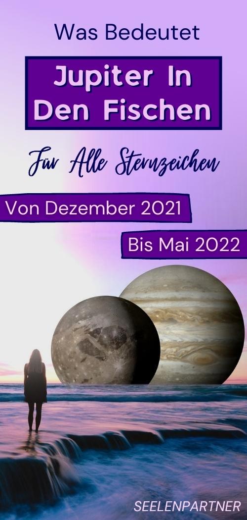 Was bedeutet Jupiter In Den Fischen Für Alle Sternzeichen Von Dezember 2021 Bis Mai 2022