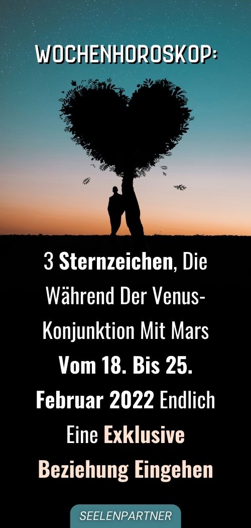 Wochenhoroskop 3 Sternzeichen, die während der Venus-Konjunktion mit Mars vom 18. bis 25. Februar 2022 endlich eine exklusive Beziehung eingehen