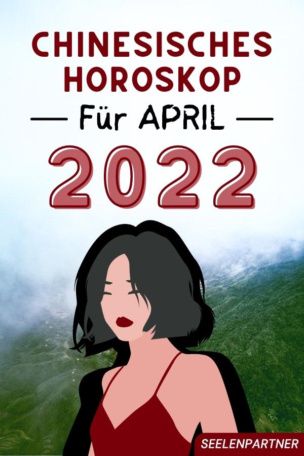 Chinesisches Horoskop Für April 2022