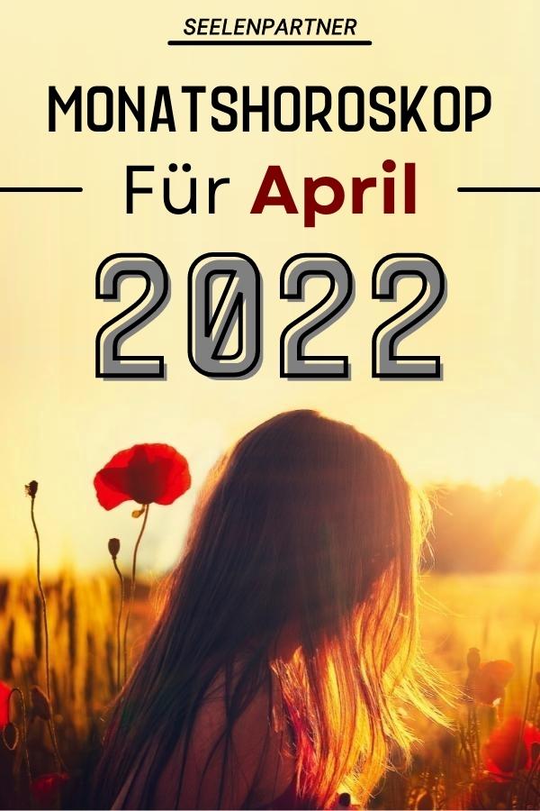Monatshoroskop Für April 2022