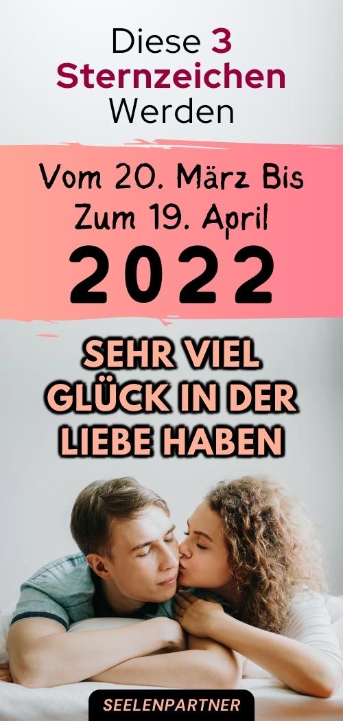 Vom 20. März Bis Zum 19. April 2022 Sehr Viel Glück In Der Liebe Haben