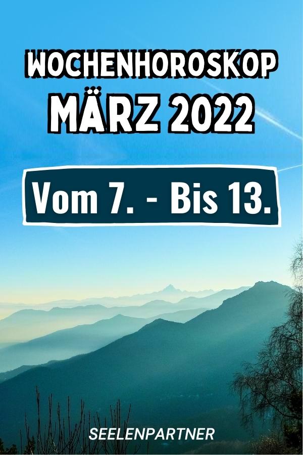 Wochenhoroskop März 2022 Vom 7. Bis 13.