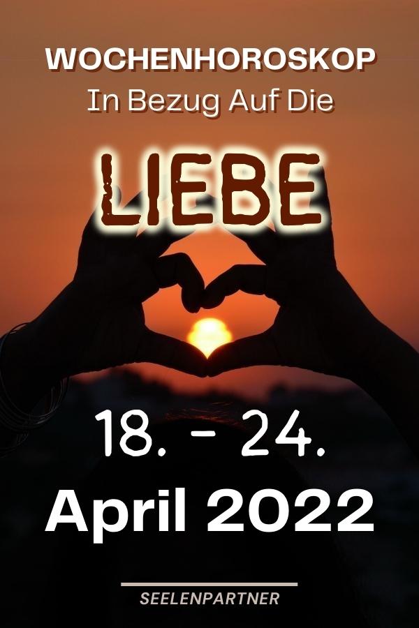 Wochenhoroskop in Bezug auf die Liebe vom 18. bis 24. April 2022