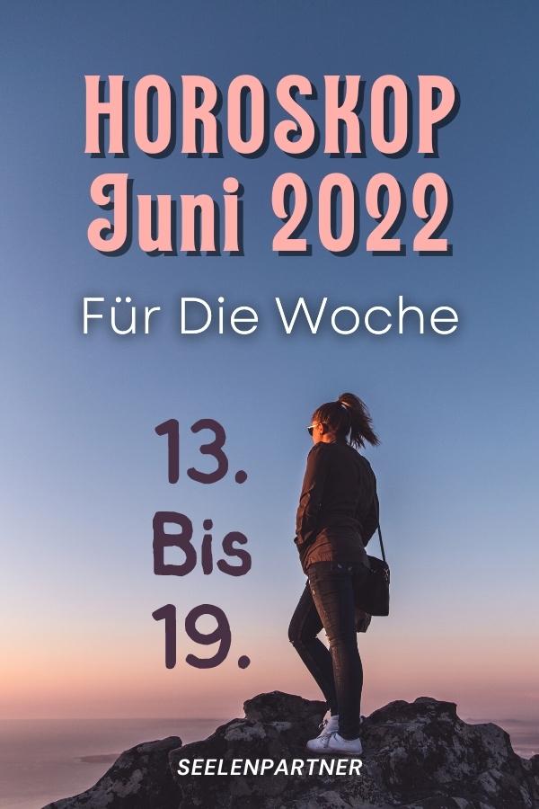 Horoskop Für Die Folgende Woche Vom 13. Bis 19. Juni 2022
