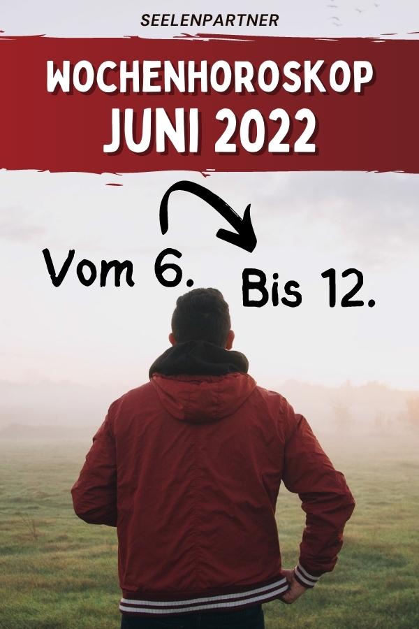 Wochenhoroskop Juni 2022 Vom 6. Bis 12.