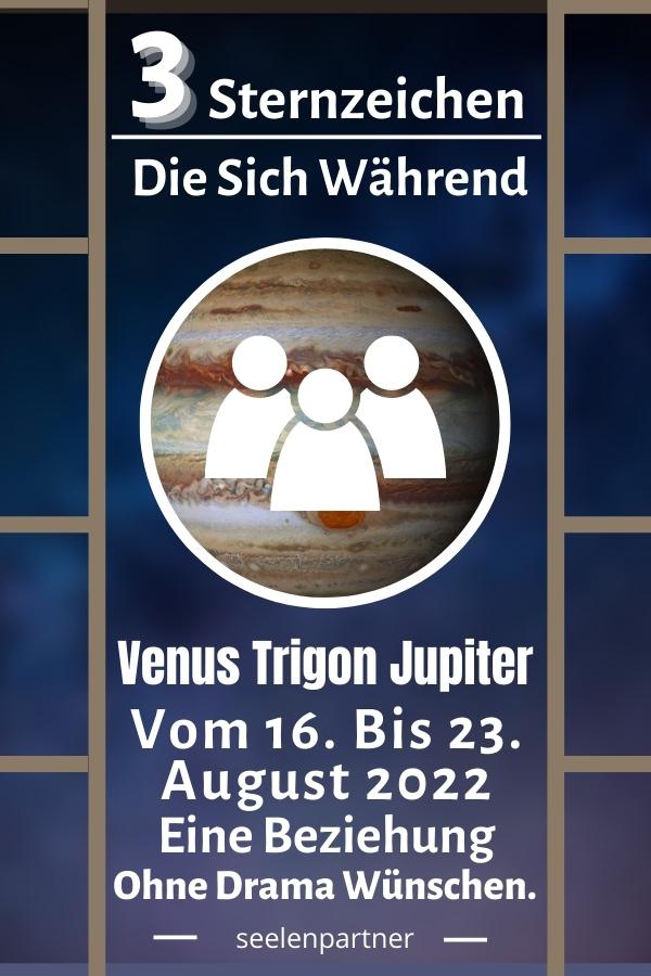 Hier sind die 3 Sternzeichen, die während Venus Trigon Jupiter vom 16. bis 23. August 2022, Drama freie Beziehungen wünschen