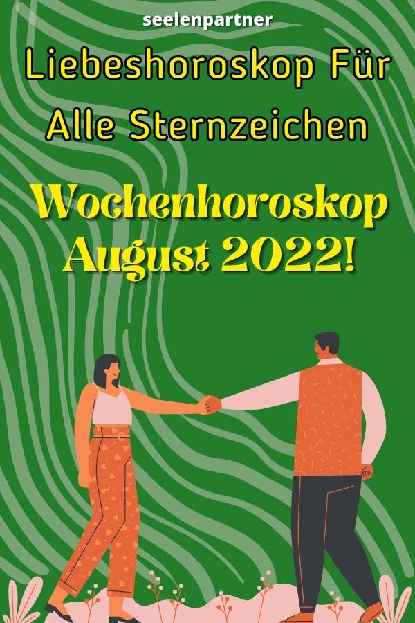 Liebes-Wochenhoroskop für jedes Sternzeichen vom 15. bis 21. August 2022