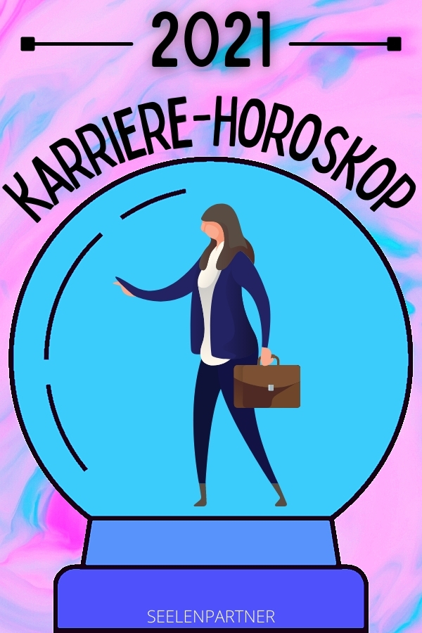 Karriere-Horoskop 2021