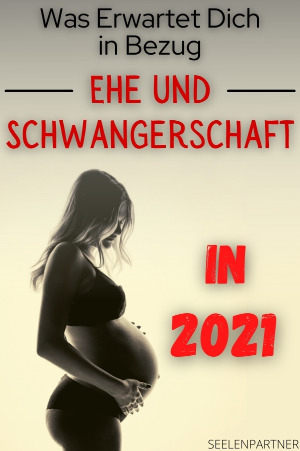 Was erwartet dich in Bezug Ehe und Schwangerschaft in 2021