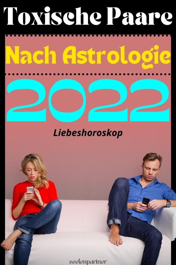 Toxische Paare nach Astrologie im Jahr 2022