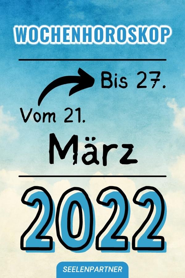 Wochenhoroskop März 2022 Vom 21. Bis 27.