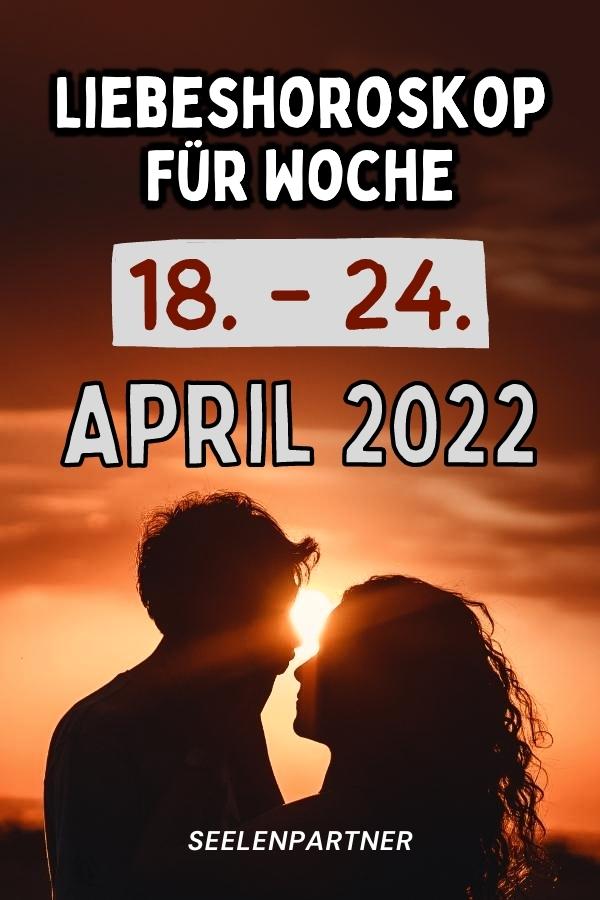 Liebeshoroskop Für Woche Vom 18. Bis 24. April 2022