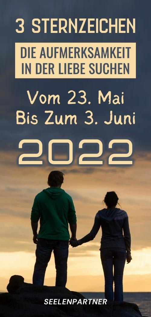 3 Sternzeichen, Die Aufmerksamkeit In Der Liebe Suchen Vom 23. Mai - 3. Juni 2022