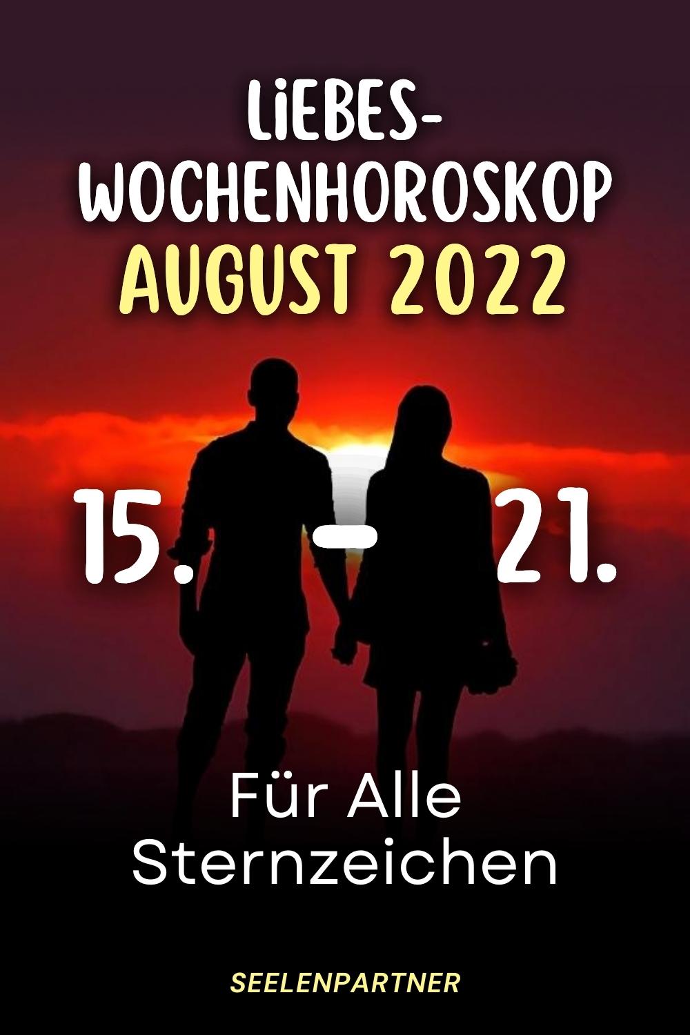 Liebes-Wochenhoroskop August 2022 15 - 21. Für Alle Sternzeichen (1000 × 1500 px)