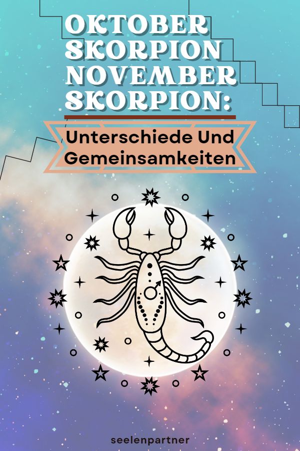 Oktober Skorpion und November Skorpion: Unterschiede und Gemeinsamkeiten
