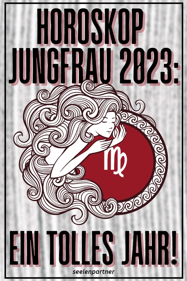 Horoskop Jungfrau 2023: Ein tolles Jahr
