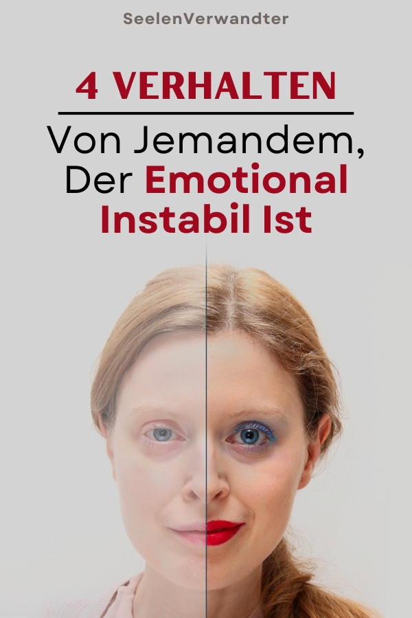4 Verhalten Von Jemandem, Der Emotional Instabil Ist