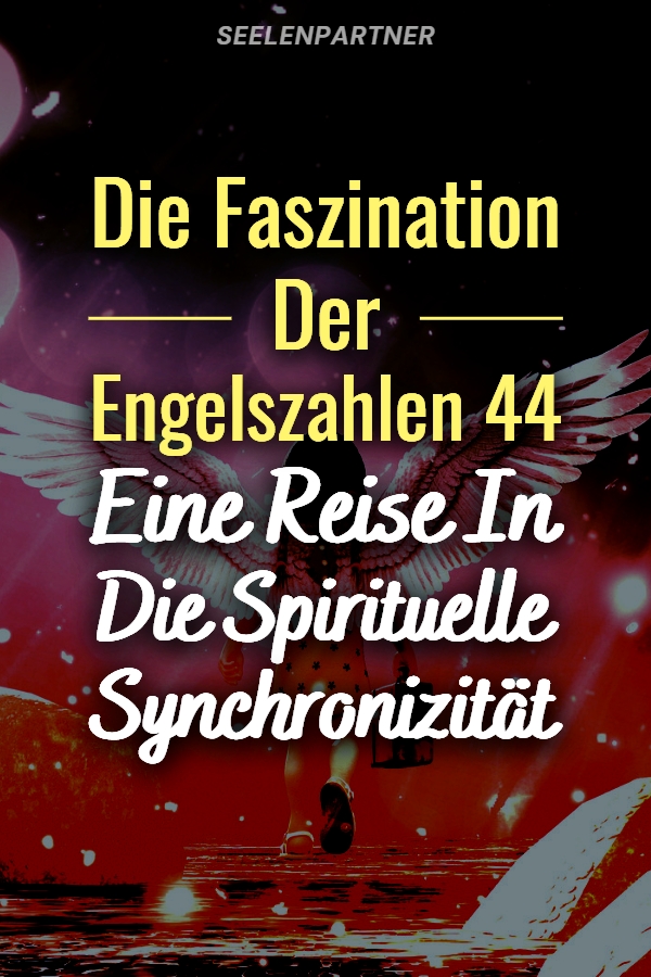 Die Faszination Der Engelszahlen 44 Eine Reise In Die Spirituelle Synchronizität