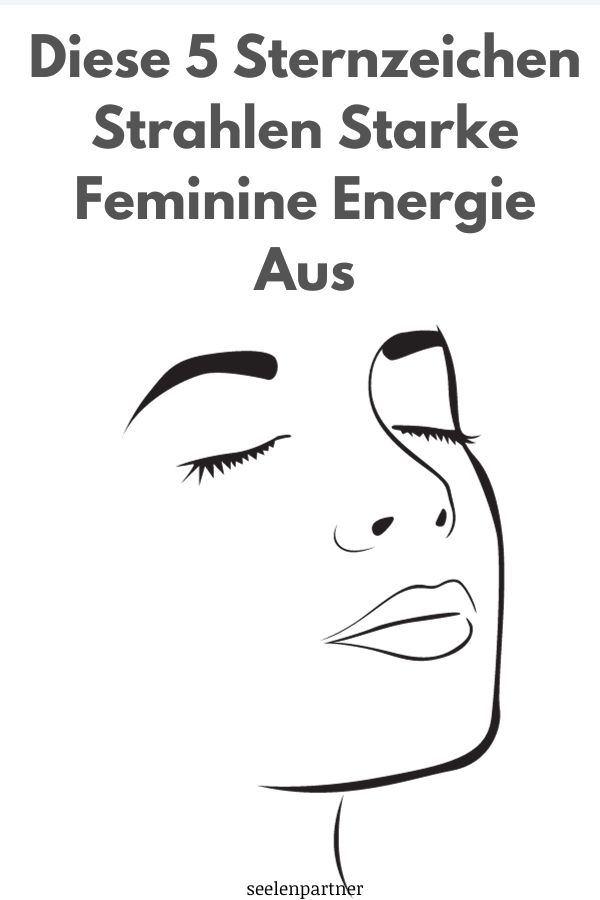 Diese 5 Sternzeichen strahlen starke feminine Energie aus