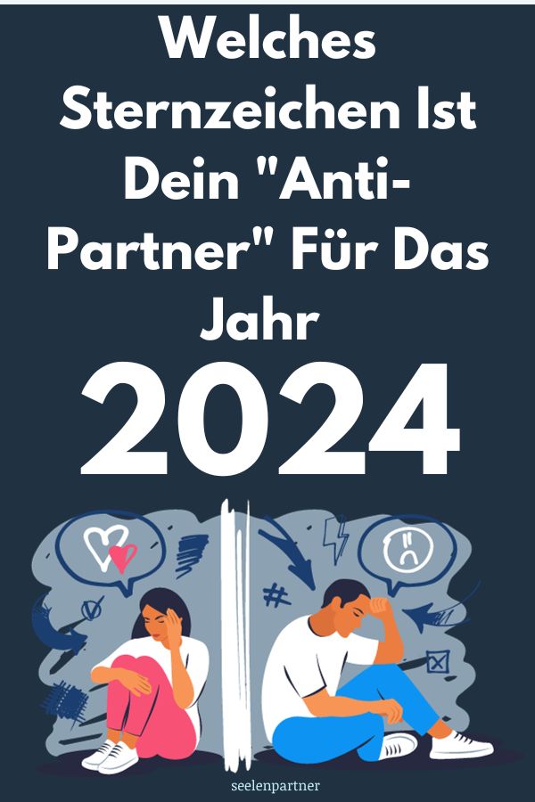 Das ist dein „Anti-Partner“ im Jahr 2024 gemäß deinem Sternzeichen