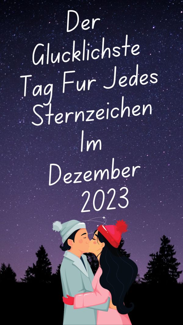 Die glücklichsten Tage im Dezember 2023 für dein Sternzeichen