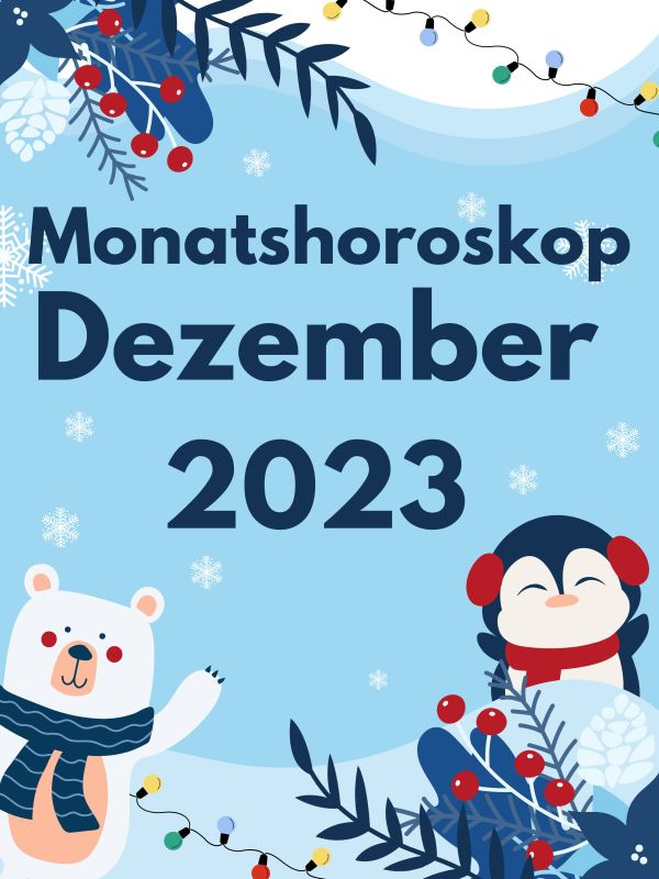 Monatshoroskop Dezember 2023 für Ihr Sternzeichen