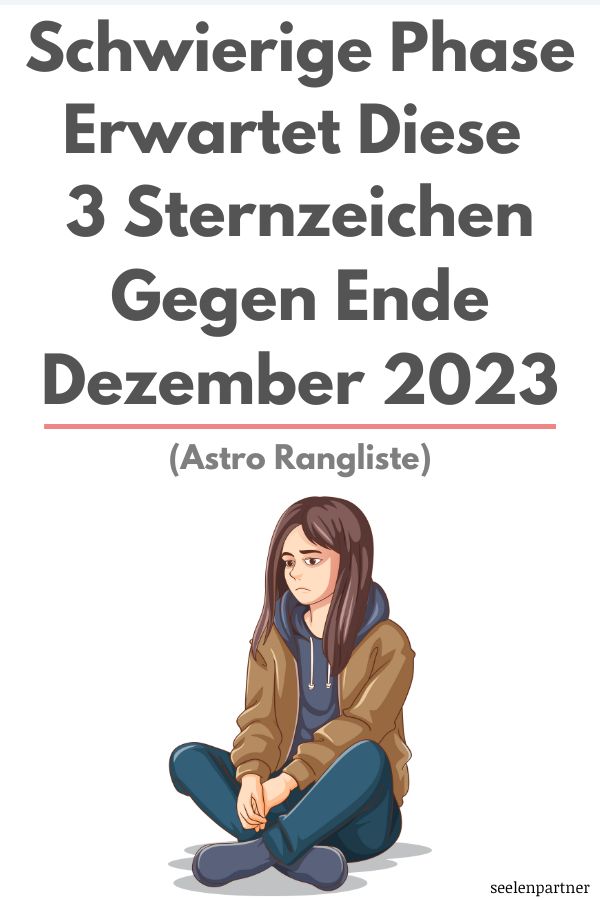 Schwierige Phase erwartet diese 3 Sternzeichen gegen Ende Dezember 2023