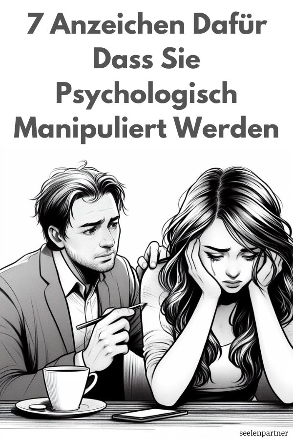 7 Anzeichen dafür, dass Sie psychologisch manipuliert werden