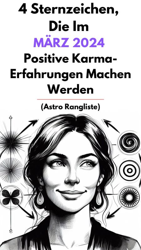 4 Sternzeichen, die im März 2024 positive Karma-Erfahrungen machen werden