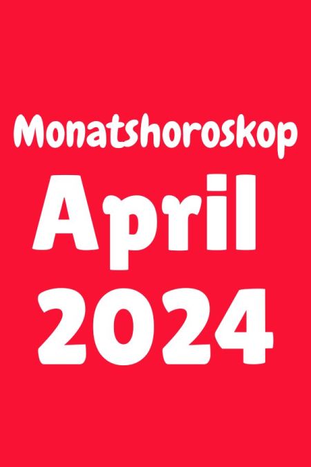 Monatshoroskop für April 2024