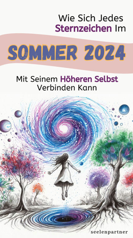 Wie sich jedes Sternzeichen im Sommer 2024 mit seinem Höheren Selbst verbinden kann