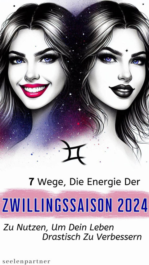 7 Wege, die Energie der Zwillingssaison 2024 zu nutzen, um dein Leben drastisch zu verbessern