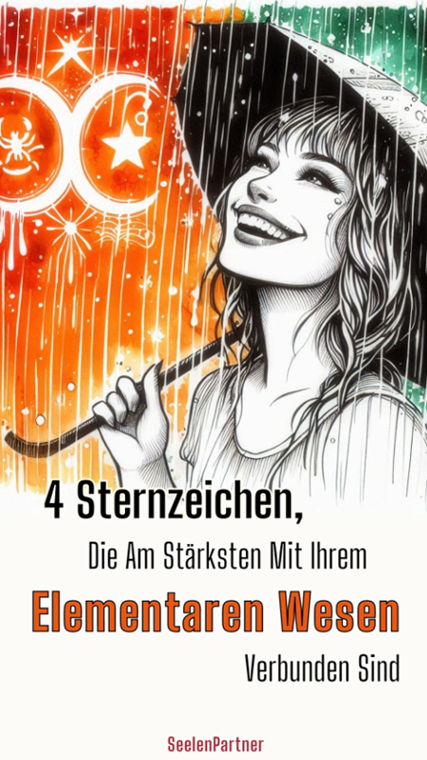 4 Sternzeichen, die am stärksten mit ihrem elementaren Wesen verbunden sind