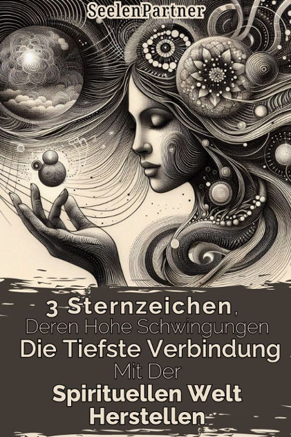 3 Sternzeichen, deren hohe Schwingungen die tiefste Verbindung mit der spirituellen Welt herstellen