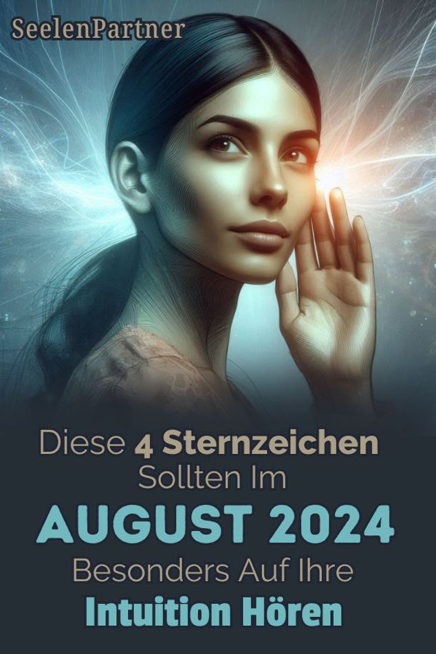 Diese 4 Sternzeichen sollten im August 2024 besonders auf ihre Intuition hören