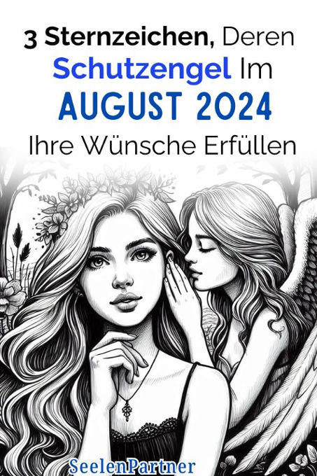 3 Sternzeichen, deren Schutzengel im August 2024 ihre Wünsche erfüllen