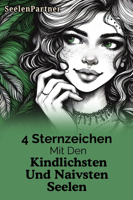 4 Sternzeichen mit den kindlichsten und naivsten Seelen