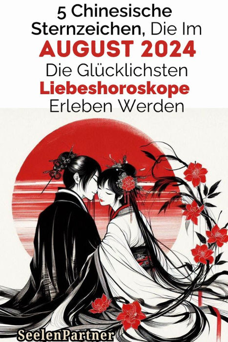 5 chinesische Sternzeichen, die im August 2024 die glücklichsten Liebeshoroskope erleben werden