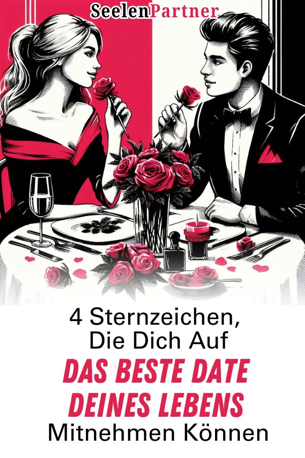 4 Sternzeichen, die dich auf das beste Date deines Lebens mitnehmen können